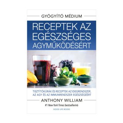 Anthony William: Receptek az egészséges agyműködésért