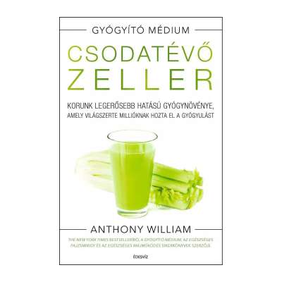 Anthony William: Csodatévő zeller (új kiadás)