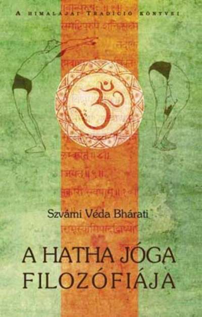 Szvámi Véda Bhárati  - A hatha jóga filozófiája