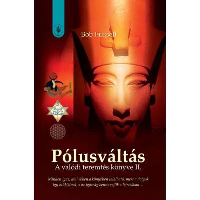 Bob Frissell - Pólusváltás II. - A valódi teremtés könyve