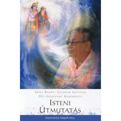 Sríla Bhakti Szundar Góvinda Dév-Gószvámi Maharádzs - Isteni Útmutatás