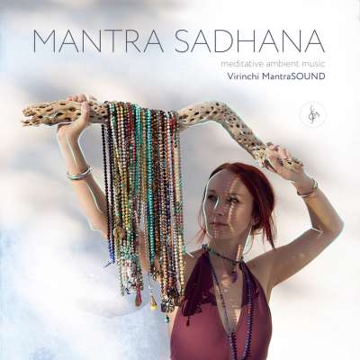 VIRINCHI MANTRASOUND - MANTRA SADHANA | meditatív ambient zene, életmódfejlesztő mantrák MP3