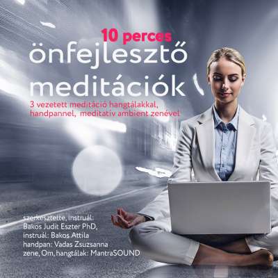 Dr. Bakos Judit Eszter - Bakos Attila: 10 perces önfejlesztő meditációk MP3