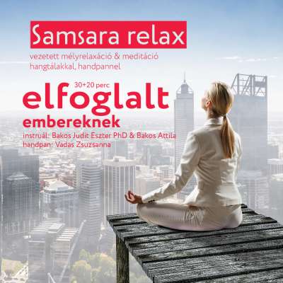 Dr. Bakos Judit Eszter - Bakos Attila: Samsara relax és meditáció ELFOGLALT EMBEREKNEK MP3