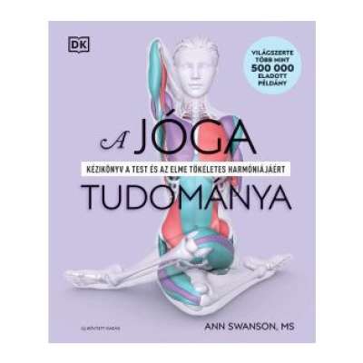 A jóga tudománya - Kézikönyv a test és az elme tökéletes harmóniájáért (új, bővített kiadás)