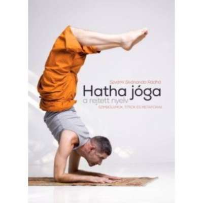 Hatha jóga, a rejtett nyelv - Szimbólumok, titkok és metaforák