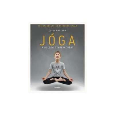 Jóga a boldog gyerekkorért - 108 gyakorlat az érzelmek útján (2. kiadás)