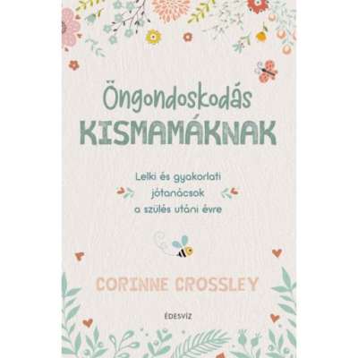 Öngondoskodás kismamáknak - Lelki és gyakorlati jótanácsok a szülés utáni évre