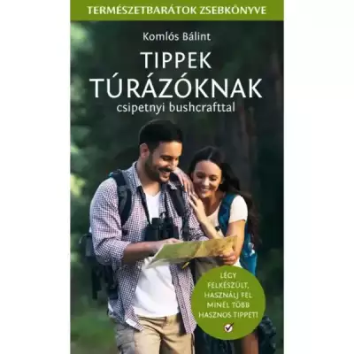 Tippek Túrázónak természetbarátok zsebkönyve - 1 db
