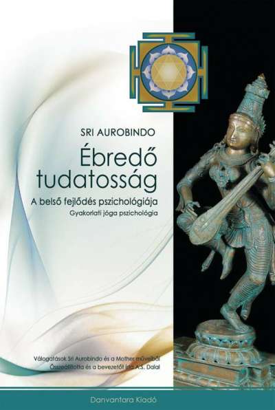 Sri Aurobindo - Ébredő tudatosság