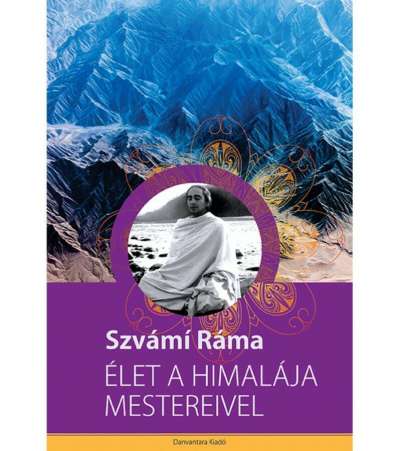 Szvámí Ráma - Élet a Himalája mestereivel