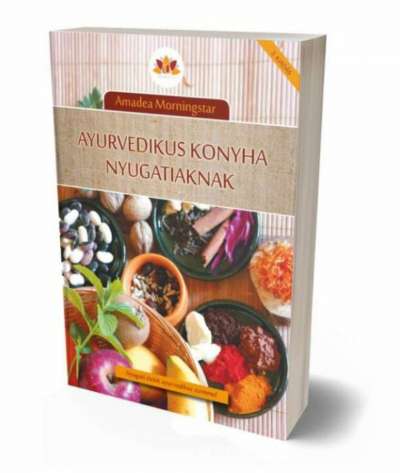 Amadea Morningstar - Ayurvedikus konyha nyugatiaknak