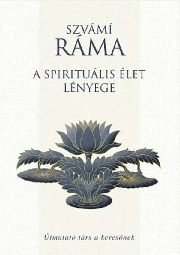 Szvámí Ráma - A spirituális élet lényege