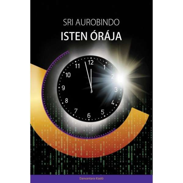 Sri Aurobindo - Isten órája