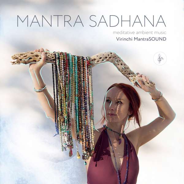 VIRINCHI MANTRASOUND - MANTRA SADHANA | meditatív ambient zene, életmódfejlesztő mantrák MP3