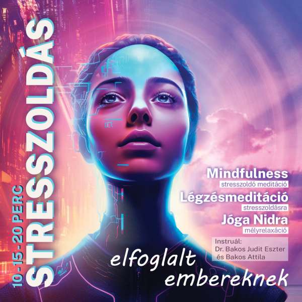 Dr. Bakos Judit Eszter - Bakos Attila: Stresszoldás | elfoglalt embereknek MP3