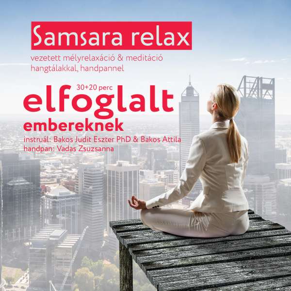 Dr. Bakos Judit Eszter - Bakos Attila: Samsara relax és meditáció ELFOGLALT EMBEREKNEK MP3