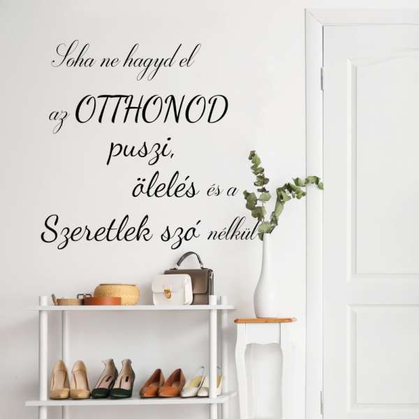 Falmatrica idézet - Soha ne hagyd el az otthonod