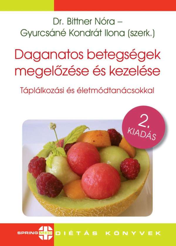 Daganatos betegségek megelőzése és kezelése - Táplálkozási és életmódtanácsokkal (2. kiadás)