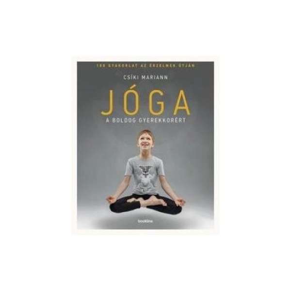 Jóga a boldog gyerekkorért - 108 gyakorlat az érzelmek útján (2. kiadás)