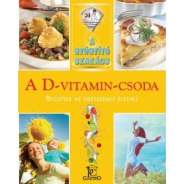A D-vitamin-csoda /A gyógyító szakács