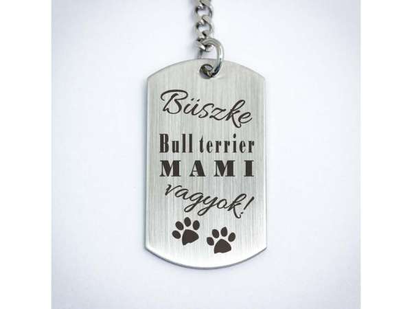 Büszke bull terrier mami vagyok acél medálos kulcstartó