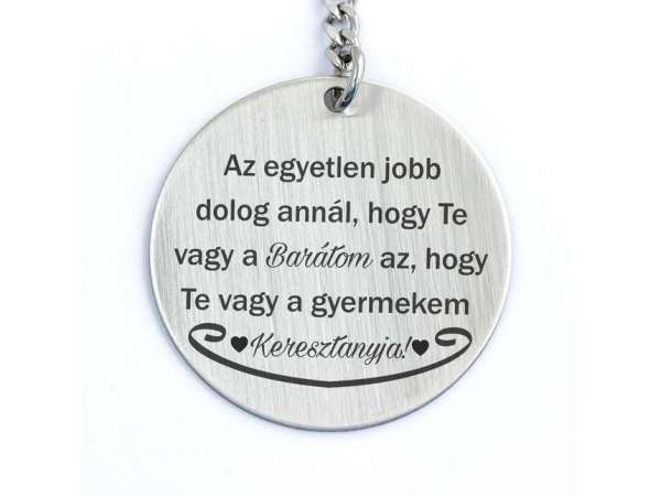 Te vagy a Barátom és Keresztanya acél medálos kulcstartó