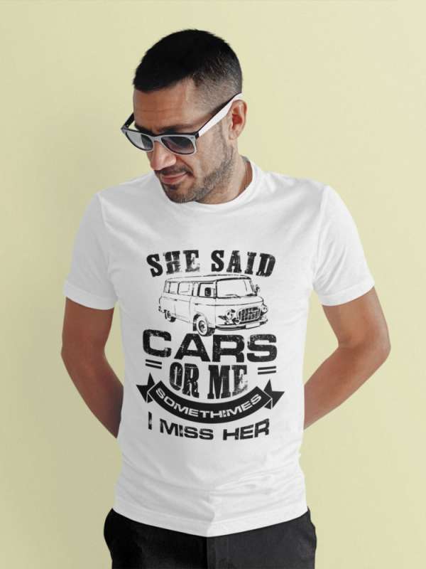 She said cars or me …Barkas fehér póló