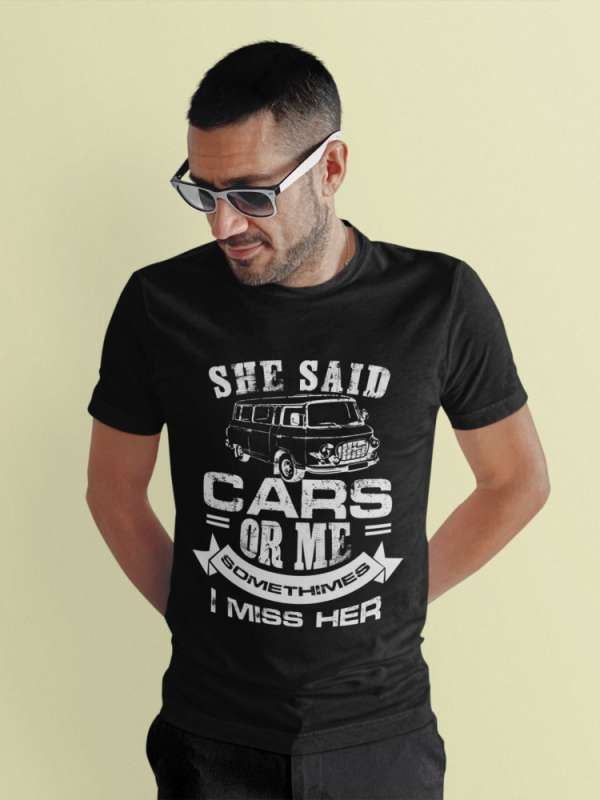 She said cars or me …Barkas fekete póló