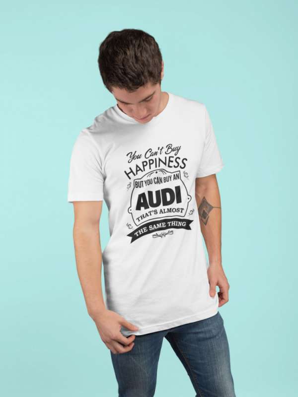 You can't buy happiness..Audi fehér póló
