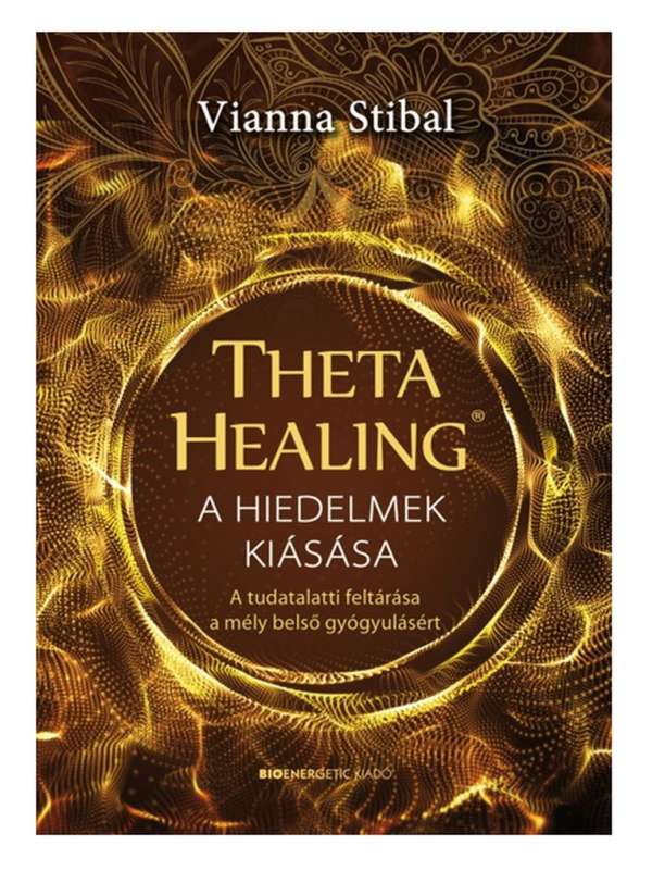 Vianna Stibal - ThetaHealing - A hiedelmek kiásása