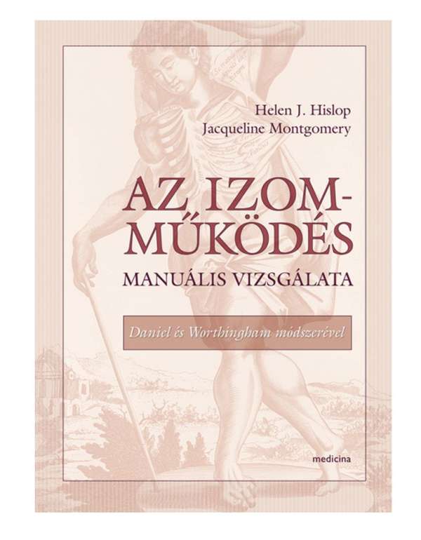 Az izomműködés manuális vizsgálata - Helen J. Hislop - Jacqueline Montgomery