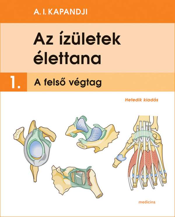 Dr. A. I. Kapandji - Az ízületek élettana (7. kiadás)