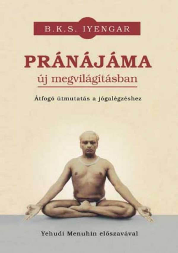 B. K. S. Iyengar - Pránájáma új megvilágításban