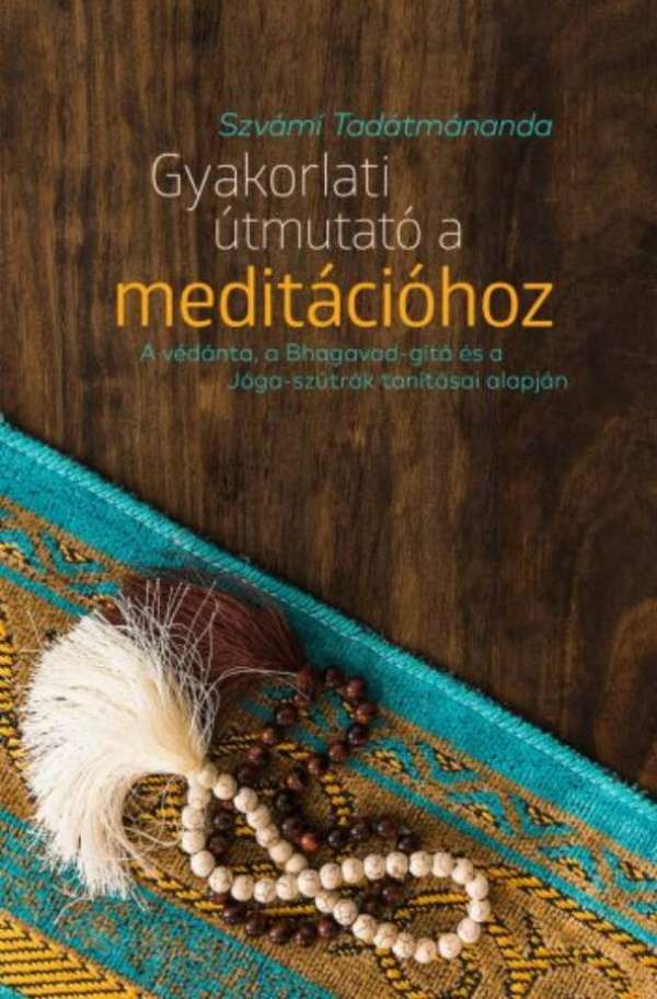 Szvámí Tadátmánanda - Gyakorlati útmutató a meditációhoz